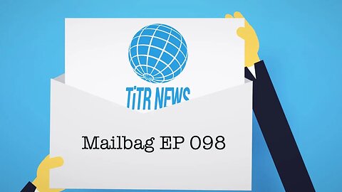 This is True, Really News Mailbag EP 098