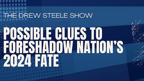 Possible Clues to Foreshadow Nation’s 2024 Fate