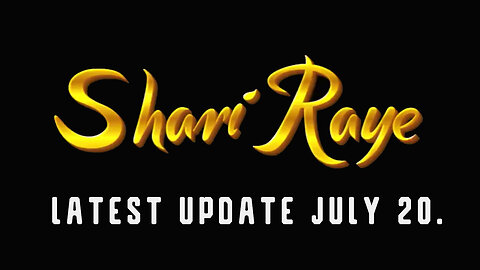 ShariRaye Latest Update July 20.