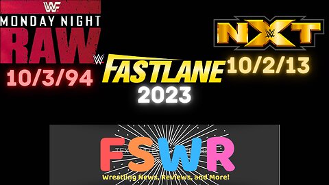 WWE Fastlane 2023: Yeah, Fast! WWF Raw 10/10/94, & NXT 10/9/13 Recap/Review/Results