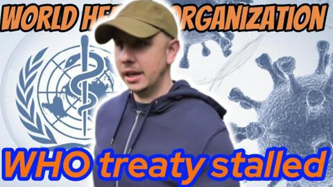 The WHO pandemic treaty CRUMBLES but the communists will still fight on ( PLAN B )