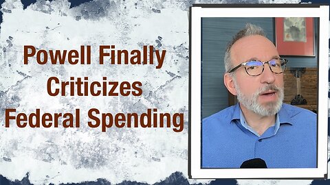 Powell finally criticizes federal spending
