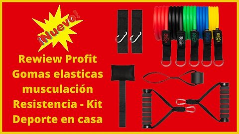 Rewiew del kit Gomas elasticas musculación Resistencia de Profit - Kit Deporte en casa -