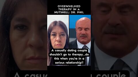 Overwhelmed Therapy in a Nutshell | Dr. Phil 🤔 #shorts #dating #datingtips #datingadvice