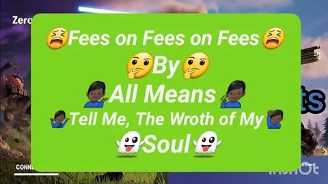 Fees on Fees on Fees by All Means Tell Me The Wroth of My Soul