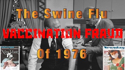 The Swine Flu Vaccination Fraud of 1976 + Covid-19 Vaccine Deaths Begin