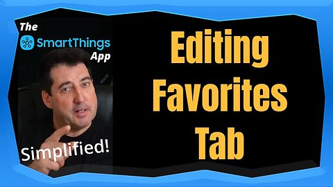 Editing Favorites Tab - The SmartThings App Simplified