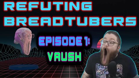 Top 8 Vaush arguments debunked - Refuting Breadtubers EP1