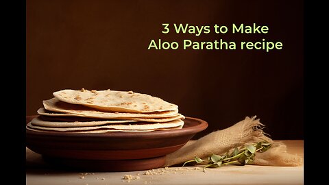 Aloo Paratha Recipe _ 3 Ways to Make Aloo Paratha _ नए तरीके से बनाए आलू का पराठ