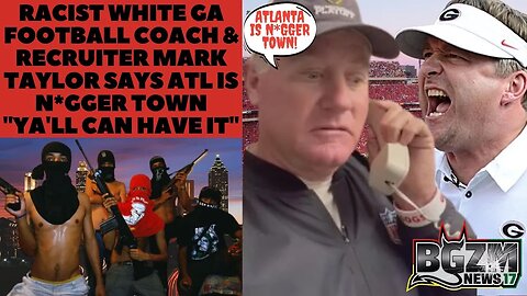 Racist White GA Football Coach & Recruiter Mark Taylor Says ATL is N*gger Town 'Ya'll Can Have It'