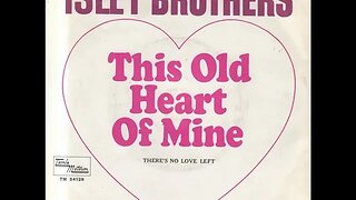 the Isley Brothers "This Old Heart of Mine"