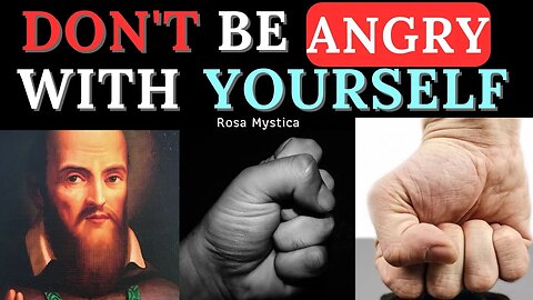 DO NOT BE ANGRY WITH YOURSELF - ST. FRANCIS DE SALES