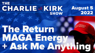 The Return MAGA Energy + Ask Me Anything | The Charlie Kirk Show LIVE on RAV 8.05