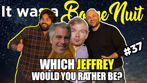 Which Jeffrey would you Rather be? - It was a Bonne Nuit #37