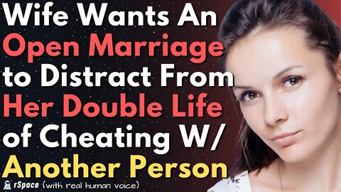 Cheating Wife Wants An Open Marriage to Hide That She's Been Living a Double Life...