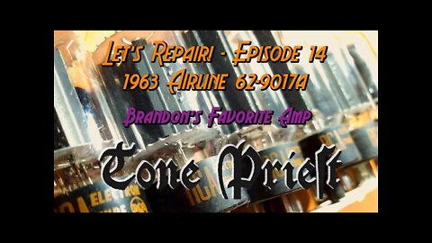 BRANDON'S FAVORITE AMP - 1963 AIRLINE 62-9017a - LET'S REPAIR! - EPISODE 14