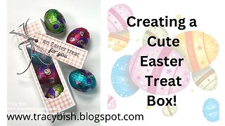 Creating a cute Easter Treat Box!