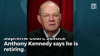 Breaking: Justice Kennedy Retiring; Trump Gets 2nd Supreme Court Pick