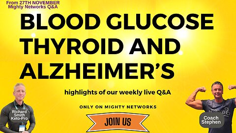 Blood Glucose, Thyroid and Alzheimer's Discussion: From Live Q&A on Mighty Networks