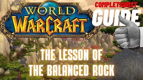 The Lesson of the Balanced Rock World of Warcraft Mists of Pandaria