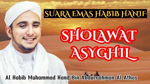 Al-Habib Hanif Al-Athos || Sholawat Asyghil