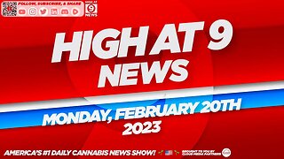 High At 9 News : Monday February 20th, 2023