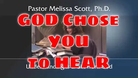 God Chose You to Hear- Understanding is a Gift from God by Pastor Melissa Scott, Ph.D.
