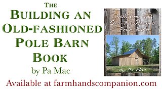 Building an Old-fashioned Pole Barn - The Book, by Pa Mac (trailer)