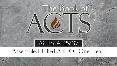 Assembled, Filled And Of One Heart: Acts 4:29-37