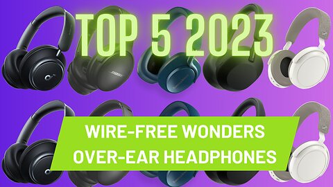 5 Wire-Free Wonders - BEST Over-Ear Headphones in 2023!