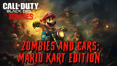 Call of Duty Zombies and Cars Mario Kart Edition