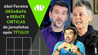 DESABAFOU! Abel Ferreira REBATE CRÍTICAS de jornalistas por POSTURA em Palmeiras x Flamengo!