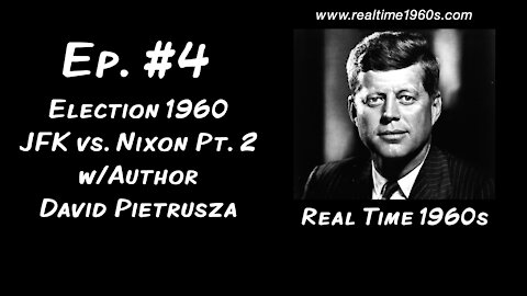 Election 1960: JFK vs. Nixon pt. 2 w/ Author David Pietrusza [Ep. 4]