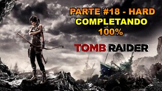 Tomb Raider - [Parte 18] - HARD - Completando 100% - Legendado PT-BR