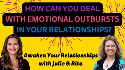 How Can You Deal With Emotional Outbursts in Your Relationships? | Julie Murphy