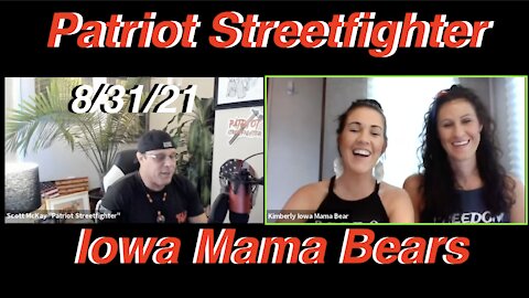 8.31.21 Patriot Streetfighter Interview w/ Iowa Mama Bears, Killing Iowa Mask Mandate