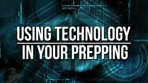 Using Technology In Your Prepping and Bug Out Bags