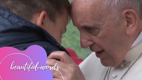POPE FRANCIS - BEAUTIFUL WORDS