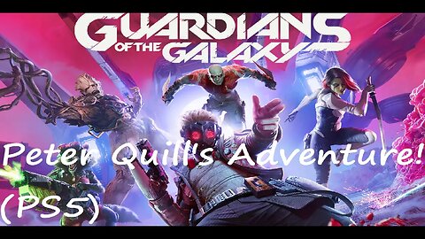 Guardians of the Galaxy Walkthrough / Peter Quill's Adventure! (PS5)