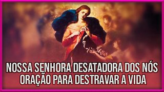 Nossa Senhora Desatadora dos Nós Oração para Destravar a Vida!