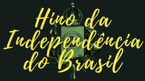 Hino da Independência do Brasil | Brazilian Independence Anthem