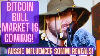 Bitcoin Bull Market Is Coming! Aussie Influencer Sommi Reveals!