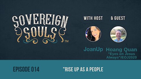 Sovereign Souls, Episode 014: "Rise Up As A People", ft. Hoang Quan (aka EOJ2020)