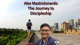 Alex Mastrolonardo The Journey To Discipleship Episode 92