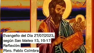 Evangelio del Día 27/07/2023, según San Mateo 13, 10-17 - Pbro. Pablo Coimbra