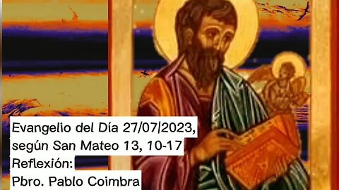 Evangelio del Día 27/07/2023, según San Mateo 13, 10-17 - Pbro. Pablo Coimbra