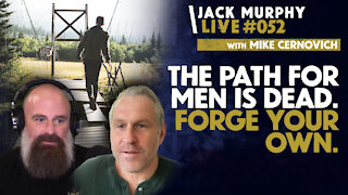 The Path For Men Is DEAD. Forge Your Own.
