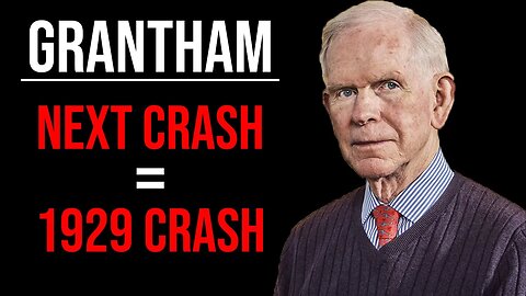 Jeremy Grantham: The Next Crash Will Be Similar To 1929 / 2000