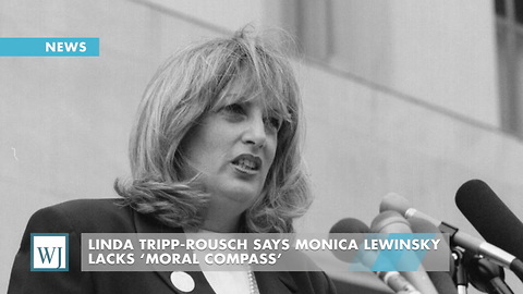 Linda Tripp-Rousch Says Monica Lewinsky Lacks ‘Moral Compass’
