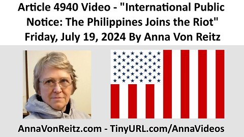 Article 4940 Video - International Public Notice: The Philippines Joins the Riot By Anna Von Reitz